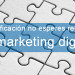 Sin planificación no esperes resultados: el marketing digital